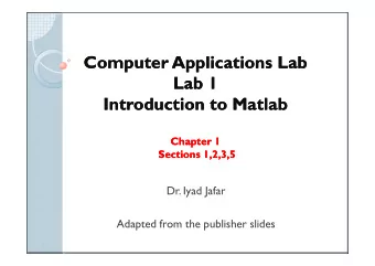 Computer Applications Lab  Computer Applications Lab  Lab 1  Lab 1  Introduction to Matlab