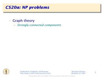 CS20a: NP problems   Graph theory  Strongly-connected components  T  U  T  E  I  O  T  S  F