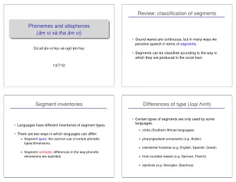 Review: classification of segments  Phonemes and allophones ( m v v tha m v )  Sound