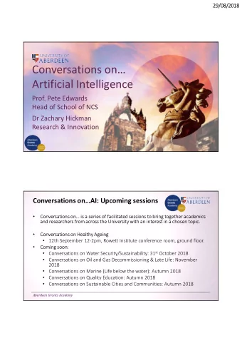 Conversations on  Artificial Intelligence  Prof. Pete Edwards  Head of School of NCS  Dr Zachary