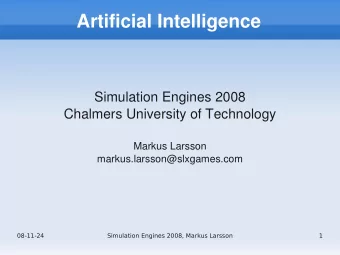 Artificial Intelligence  Simulation Engines 2008  Chalmers University of Technology  Markus Larsson
