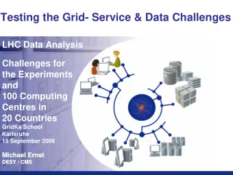 Testing the Grid- Service &amp; Data Challenges  LHC Data Analysis  Challenges for  the Experiments