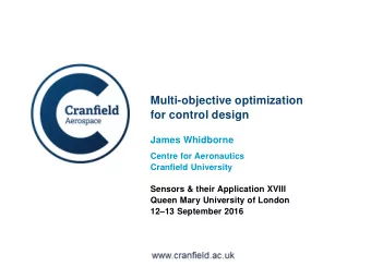 Multi-objective optimization  for control design  James Whidborne  Centre for Aeronautics