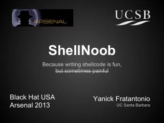 ShellNoob  Because writing shellcode is fun,  but sometimes painful  Black Hat USA  Yanick