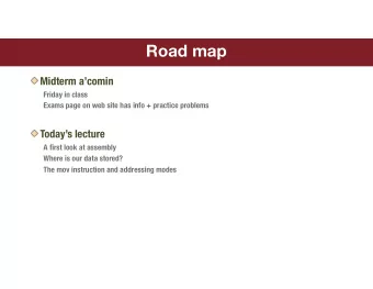 Road map  Midterm acomin  Friday in class  Exams page on web site has info + practice problems