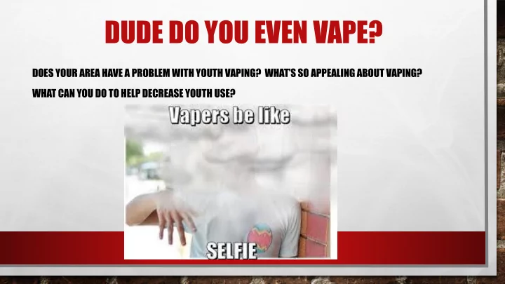dude do you even vape