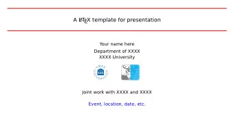 A L  T  EX template for presentation  A  Your name here  Department of XXXX  XXXX University  Joint