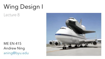 Wing Design I  Lecture 8  ME EN 415  Andrew Ning  aning@byu.edu  Span  b  Area  S  Sweep