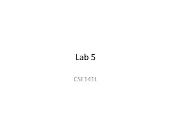 Lab 5  CSE141L  Announcements  New lab due date policy  Assigned Friday  Due the next
