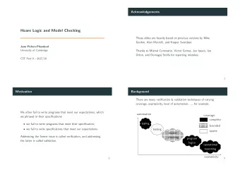 Hoare Logic and Model Checking  These slides are heavily based on previous versions by Mike