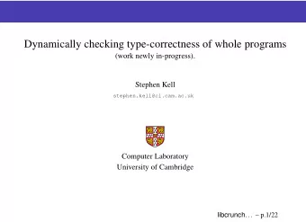 Dynamically checking type-correctness of whole programs  (work newly in-progress).  Stephen Kell