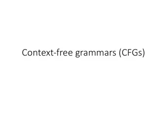 Context-free grammars (CFGs)  Roadmap  Last time  RegExp == DFA  Jlex: a tool for generating