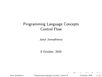 Programming Language Concepts  Control Flow  Janyl Jumadinova  8 October, 2020  Janyl Jumadinova