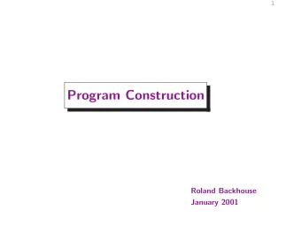 Program Construction  Roland Backhouse  January 2001  2  Outline  Program Specification