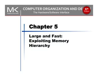 Chapt  hapter  er 5  5  Large and Fast:  Exploiting Memory  Hierarchy  5.1 Introduction