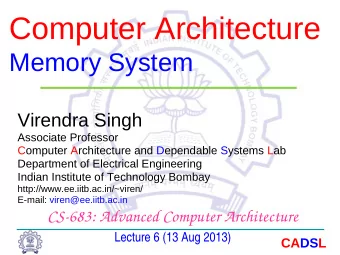 Computer Architecture  Memory System  Virendra Singh  Associate Professor  Computer Architecture