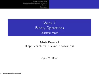 Week 7  Binary Operations  Discrete Math  Marie Demlov  http://math.feld.cvut.cz/demlova  April