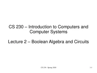 Lecture 2  Boolean Algebra and Circuits  CS 230 - Spring 2020  1-1  Boolean Algebra  Algebra