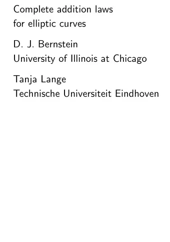 Complete addition laws  for elliptic curves  D. J. Bernstein  University of Illinois at Chicago