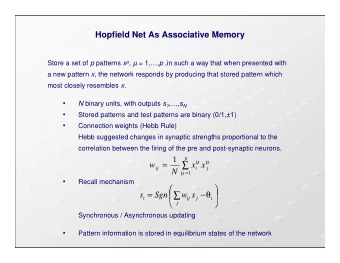 s  Sgn  w  s  i  ij  j  i      j  Synchronous / Asynchronous updating