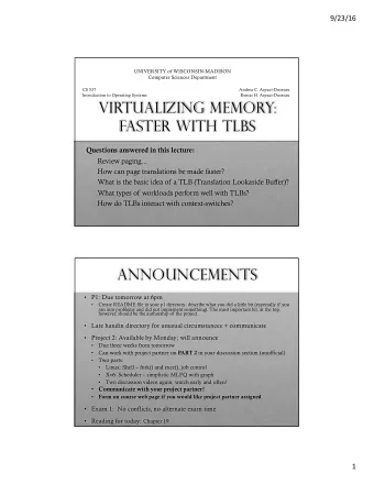 Virtualizing Memory:  Faster with TLBS  Questions answered in this lecture:  Review paging...  How