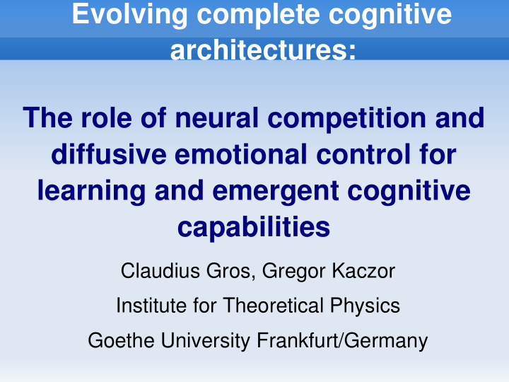 evolving complete cognitive architectures the role of