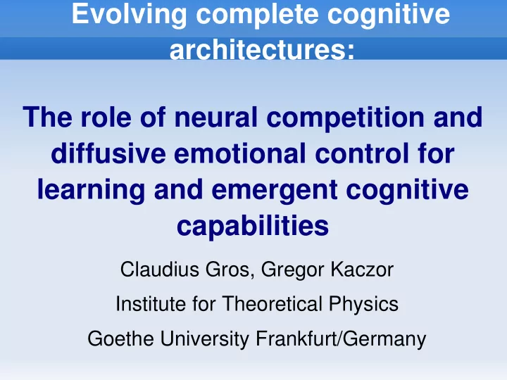 evolving complete cognitive architectures the role of