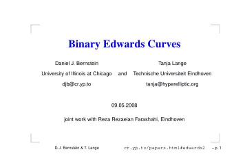 Binary Edwards Curves  Daniel J. Bernstein  Tanja Lange  University of Illinois at Chicago  and