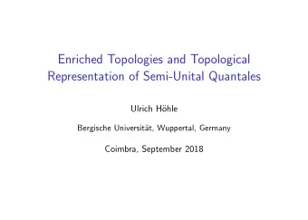Enriched Topologies and Topological  Representation of Semi-Unital Quantales  Ulrich H  ohle