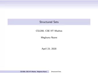 Structured Sets  CS1200, CSE IIT Madras  Meghana Nasre  April 23, 2020  CS1200, CSE IIT Madras