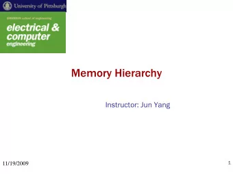 Memory Hierarchy  Instructor: Jun Yang  1  11/19/2009  Motivation  Processor-DRAM Memory Gap
