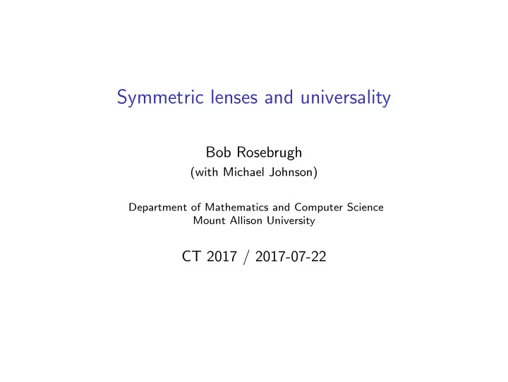 symmetric lenses and universality