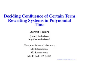 Deciding Confluence of Certain Term  Rewriting Systems in Polynomial  Time  Ashish Tiwari { tiwari