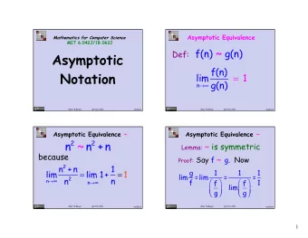 Asymptotic  f(n) Notation  lim = 1 n  g(n)  Albert R Meyer,                  April 10, 2013