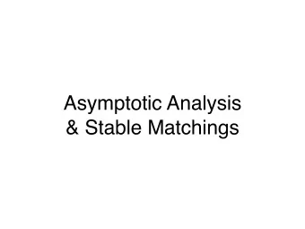 Asymptotic Analysis  &amp; Stable Matchings  Admin  Rubric/latex tips document posted  Will