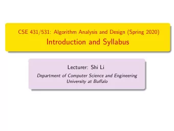 Introduction and Syllabus  Lecturer: Shi Li  Department of Computer Science and Engineering