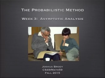 The Probabilistic Method  Week 3:  Asymptotic Analysis  Joshua Brody  CS49/Math59  Fall 2015