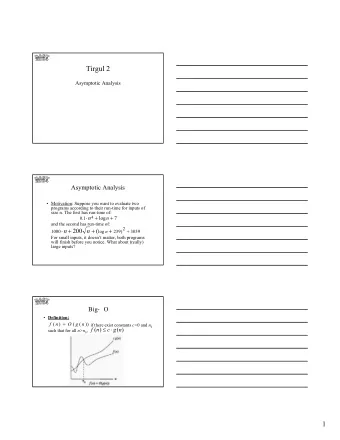 Tirgul 2  Asymptotic Analysis  Asymptotic Analysis   Motivation: Suppose you want to evaluate