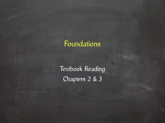 Foundations  Textbook Reading  Chapters 2 &amp; 3  Overview  Review of things you should know