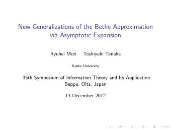New Generalizations of the Bethe Approximation  via Asymptotic Expansion  Ryuhei Mori  Toshiyuki