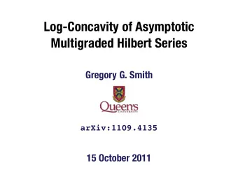 Log-Concavity of Asymptotic  Multigraded Hilbert Series  Gregory G. Smith  arXiv:1109.4135  15