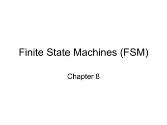 Finite State Machines (FSM)  Chapter 8  State Machines  Introduction  State Machines  Mealy and