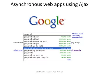 Asynchronous  web  apps  using  Ajax   CSCI  470:  Web  Science