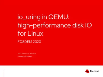 io_uring in QEMU:  high-performance disk IO  for Linux  FOSDEM 2020  Julia Suvorova, Red Hat