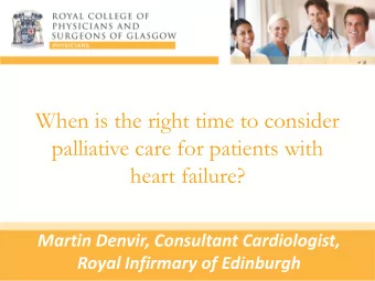 palliative care for patients with  heart failure?  Martin Denvir, Consultant Cardiologist,  Royal