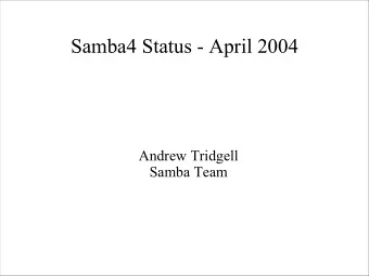 Samba4 Status - April 2004  Andrew Tridgell  Samba Team  Major Features  The basic goals of