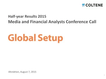 Media and Financial Analysts Conference Call  Altsttten, August 7, 2015  1  Content  Highlights