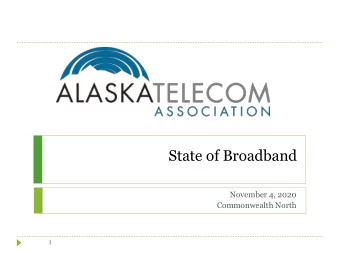State of Broadband  November 4, 2020  Commonwealth North  1  Alaska Telecom Association  2  ILECs
