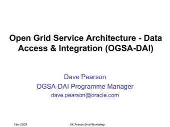 Open Grid Service Architecture - Data  Access &amp; Integration (OGSA-DAI)  Dave Pearson  OGSA-DAI