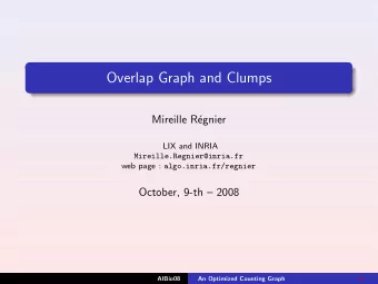 Overlap Graph and Clumps  Mireille R  egnier  LIX and INRIA  Mireille.Regnier@inria.fr web page :
